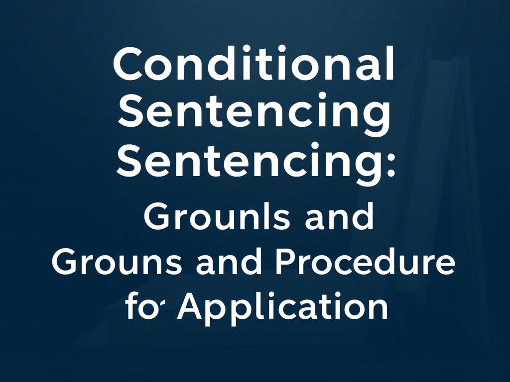 Условное осуждение: основания и порядок применения