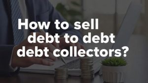 Как продать долг коллекторам: практическое руководство для кредиторов